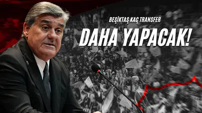Beşiktaş Kaç Transfer Daha Yapacak?