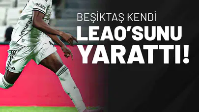 Beşiktaş Kendi Leao’sunu Yarattı!