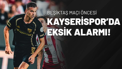 Beşiktaş Maçı Öncesi Kayserispor’da Eksik Alarmı!