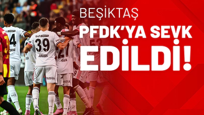 Beşiktaş PFDK’ya Sevk Edildi!