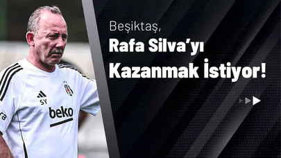 Beşiktaş, Rafa Silva’yı Kazanmak İstiyor!