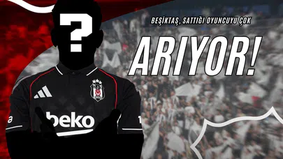 Beşiktaş, Sattığı Oyuncuyu Çok Arıyor!