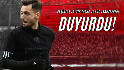 Beşiktaş Tayyip Talha Sanuç'un Transferini Duyurdu!