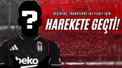Beşiktaş, Transferde İki Yıldız İçin Harekete Geçti!