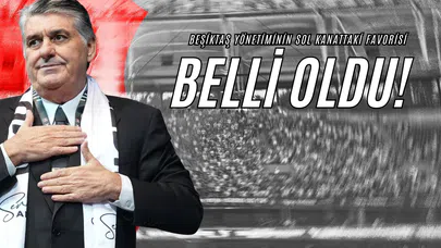 Beşiktaş Yönetiminin Sol Kanattaki Favorisi Belli Oldu!