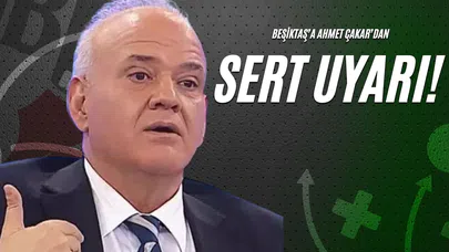 Beşiktaş’a Ahmet Çakar’dan Sert Uyarı!