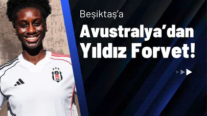 Beşiktaş'a Avustralya'dan Yıldız Forvet!