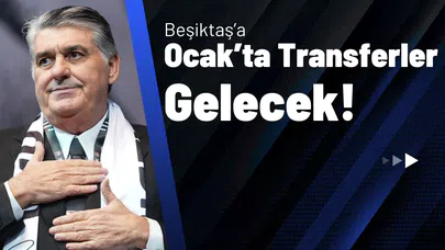 Beşiktaş’a Ocak’ta Transferler Gelecek!