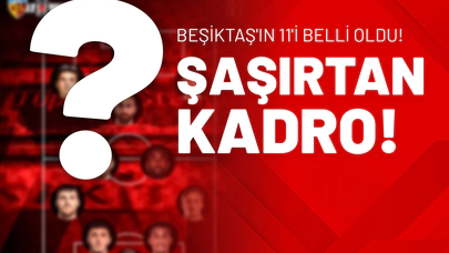 Beşiktaş'ın 11'i Belli Oldu! Şaşırtan Kadro!