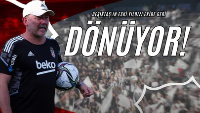 Beşiktaş'ın Eski Yıldızı Ekibe Geri Dönüyor!