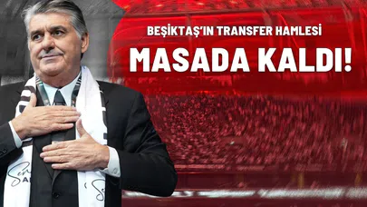 Beşiktaş’ın Transfer Hamlesi Masada Kaldı!