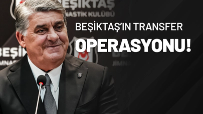 Beşiktaş’ın Transfer Operasyonu!