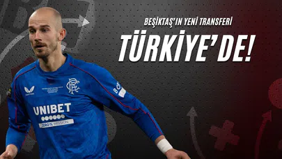 Beşiktaş'ın Yeni Transferi Türkiye'de!