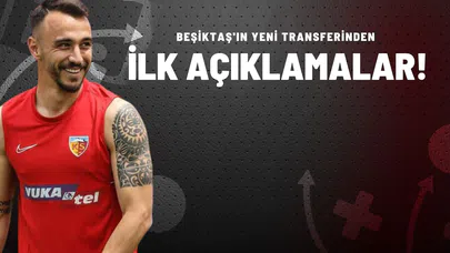 Beşiktaş'ın Yeni Transferinden İlk Açıklamalar!