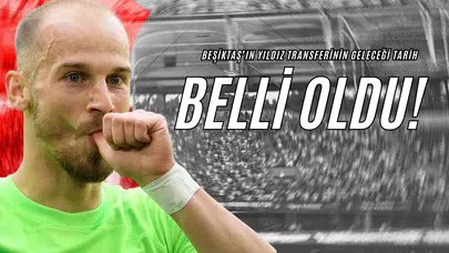 Beşiktaş'ın Yıldız Transferinin Geleceği Tarih Belli Oldu