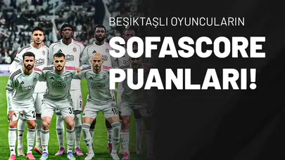 Beşiktaşlı Oyuncuların SofaScore Puanları!