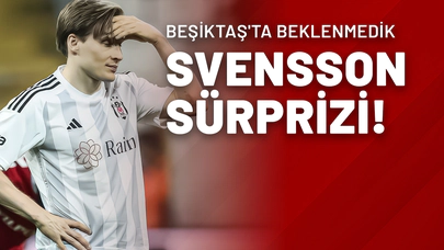 Beşiktaş'ta Beklenmedik Svensson Sürprizi!