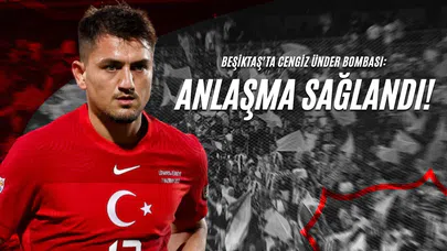 Beşiktaş’ta Cengiz Ünder Bombası: Anlaşma Sağlandı!