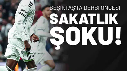 Beşiktaş’ta Derbi Öncesi Sakatlık Şoku!