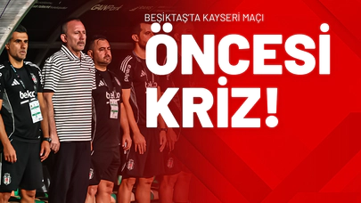 Beşiktaş’ta Kayseri Maçı Öncesi Kriz!