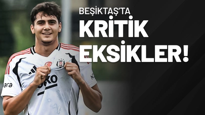 Beşiktaş’ta Kritik Eksikler!