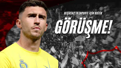 Beşiktaş'ta Laporte İçin Kritik Görüşme!