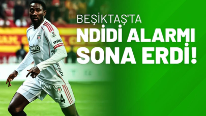 Beşiktaş'ta Ndidi Alarmı Sona Erdi!