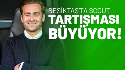 Beşiktaş’ta Scout Tartışması Büyüyor