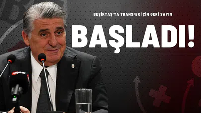 Beşiktaş’ta Transfer İçin Geri Sayım Başladı!