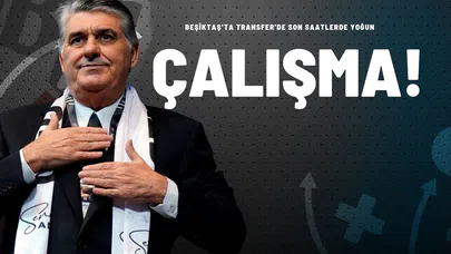 Beşiktaş’ta Transfer'de Son Saatlerde Yoğun Çalışma!