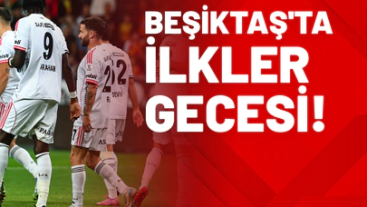 Beşiktaş'tan İlkler Gecesi!
