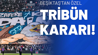 Beşiktaş’tan Özel Tribün Kararı!