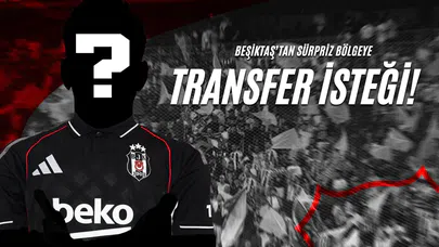 Beşiktaş’tan Sürpriz Bölgeye Transfer İsteği!