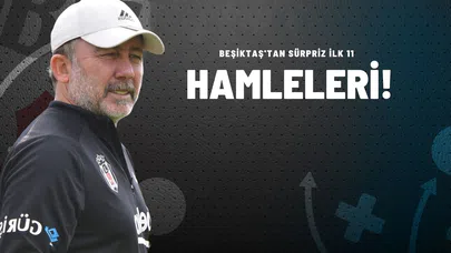 Beşiktaş’tan Sürpriz İlk 11 Hamleleri!