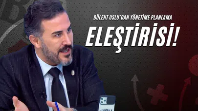 Bülent Uslu'dan Yönetime Planlama Eleştirisi!