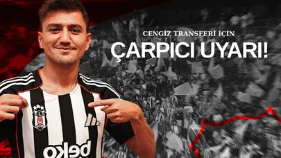 Cengiz Transferi İçin Çarpıcı Uyarı: “1-2 Ay Kaybedilir”