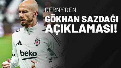Cerny'den Gökhan Sazdağı Açıklaması!
