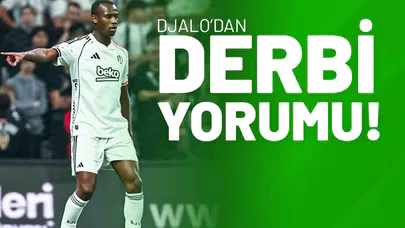 Djalo’dan Derbi Yorumu!
