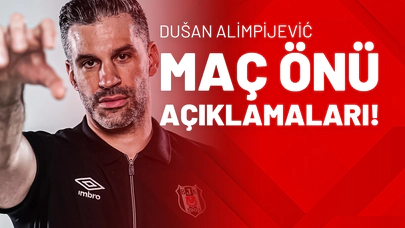 Dusan Alimpijevic Maç Önü Açıklamaları!