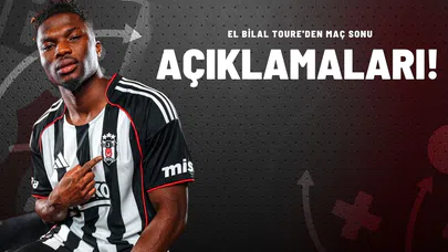 El Bilal Toure'den Maç Sonu Açıklamaları!