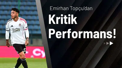 Emirhan Topçu’dan Kritik Performans!