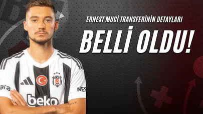 Ernest Muci Transferinin Detayları Belli Oldu!