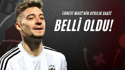 Ernest Muci'nin Ayrılık Saati Belli Oldu!