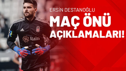 Ersin Destanoğlu Maç Önü Açıklamaları!