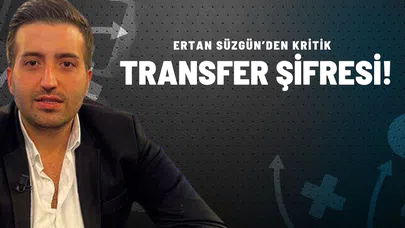Ertan Süzgün’den Kritik transfer Şifresi!