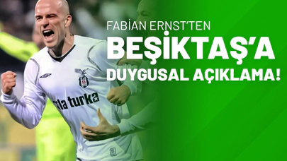 Fabian Ernst’ten Beşiktaş’a Duygusal Açıklama!