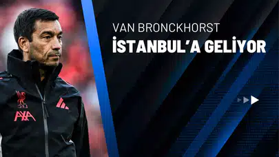 Giovanni van Bronckhorst, İstanbul'a Geliyor!