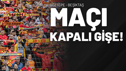 Göztepe - Beşiktaş Maçı Kapalı Gişe!