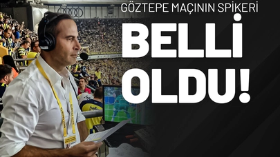 Göztepe Maçının Spikeri Belli Oldu!