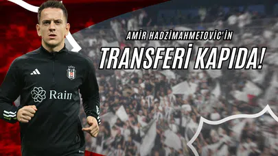 Amir Hadzimahmetovic'in Transferi Kapıda!